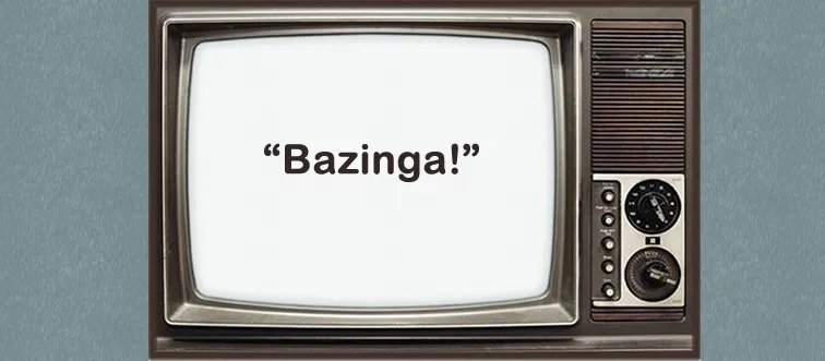 "Bazinga!"